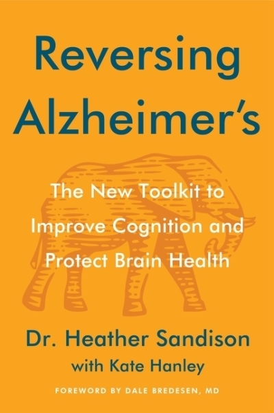 Reversing Alzheimer's : The New Toolkit to Improve Cognition and Protect Brain Health | Sandison,  Dr. Heather (Auteur)