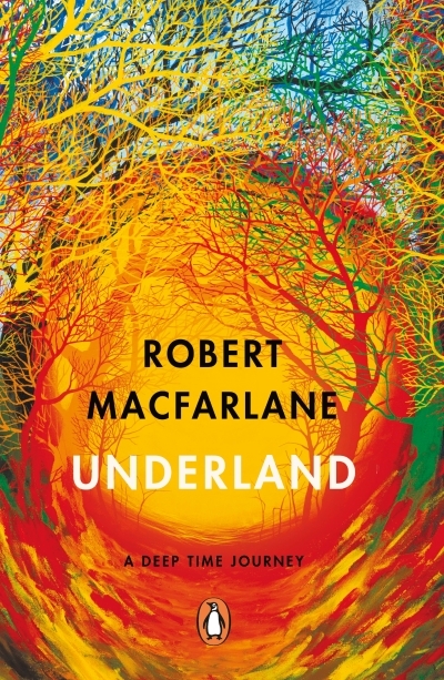 Underland : A Deep Time Journey | Macfarlane, Robert
