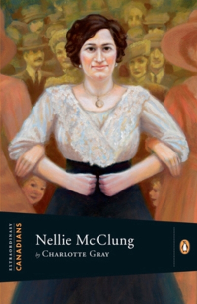 Extraordinary Canadians - Nellie McClung | Gray, Charlotte