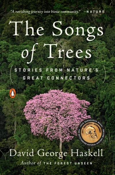 The Songs of Trees : Stories from Nature's Great Connectors | Haskell, David George