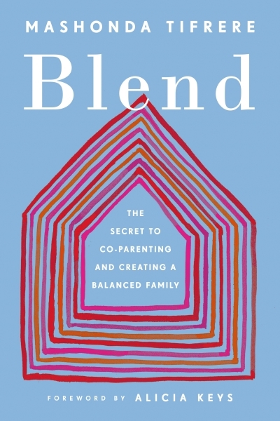 Blend : The Secret to Co-Parenting and Creating a Balanced Family | Tifrere, Mashonda
