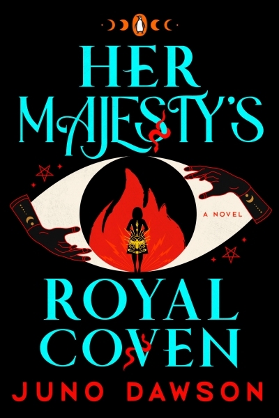 Her Majesty's Royal Coven : A Novel | Dawson, Juno