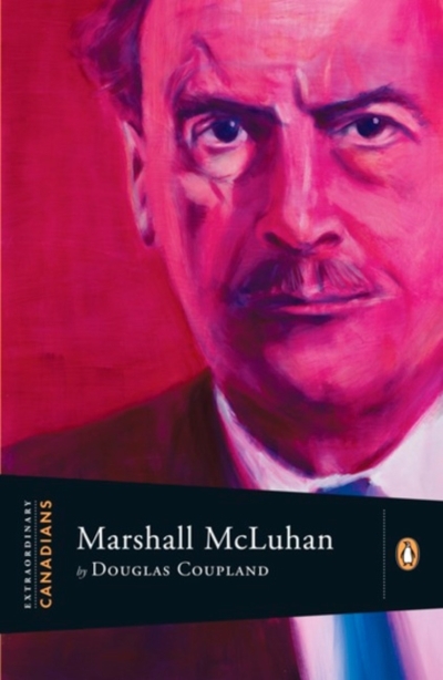 Extraordinary Canadians - Marshall Mcluhan | Coupland, Douglas