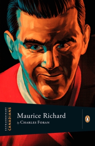 Extraordinary Canadians - Maurice Richard | Foran, Charles