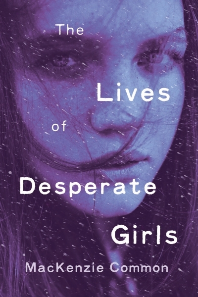 The Lives of Desperate Girls | Common, MacKenzie