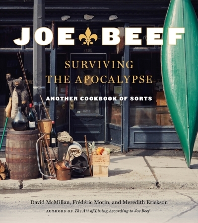 Joe Beef: Surviving the Apocalypse : Another Cookbook of Sorts | Morin, Frederic