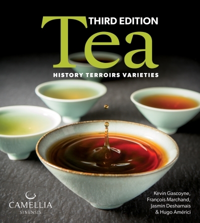 Tea : History, Terroirs, Varieties | Gascoyne, Kevin