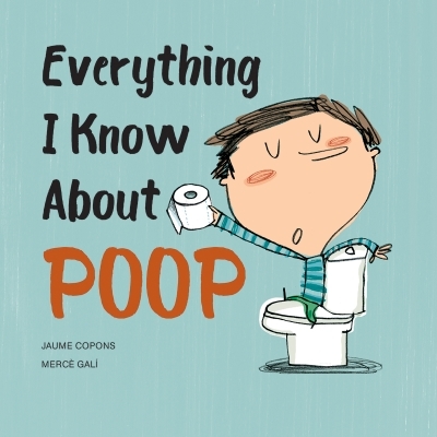Everything I Know About Poop | Copons, Jaume