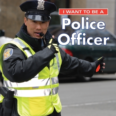 I Want to Be a Police Officer | Liebman, Dan