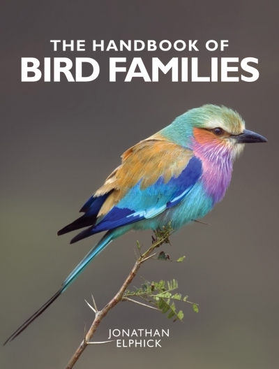 Handbook of Bird Families (The) | Elphick, Jonathan