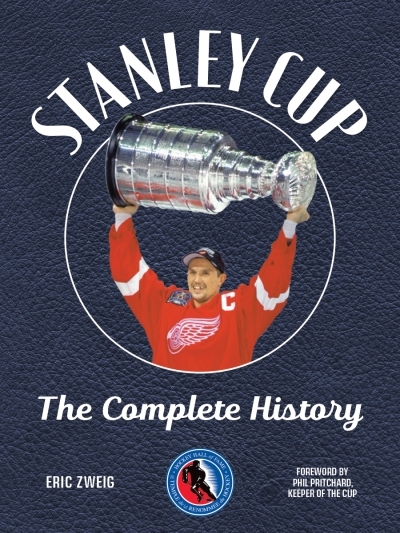 Stanley Cup : The Complete History | Zweig, Eric