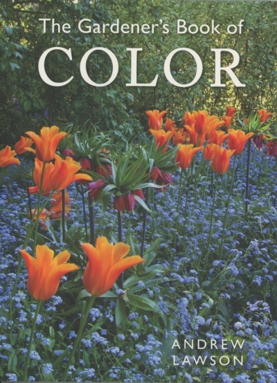 Gardener's Book of Color (The) | Lawson, Andrew