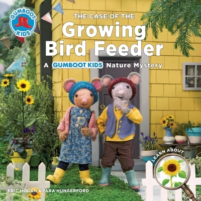 The Case of the Growing Bird Feeder : A Gumboot Kids Nature Mystery | Hogan, Eric