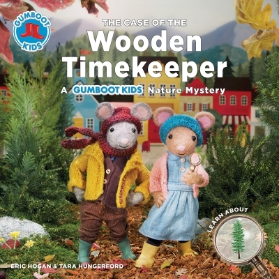 The Case of the Wooden Timekeeper : A Gumboot Kids Nature Mystery | Hogan, Eric