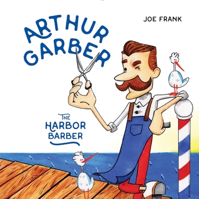 Arthur Garber the Harbor Barber | Frank, Joe