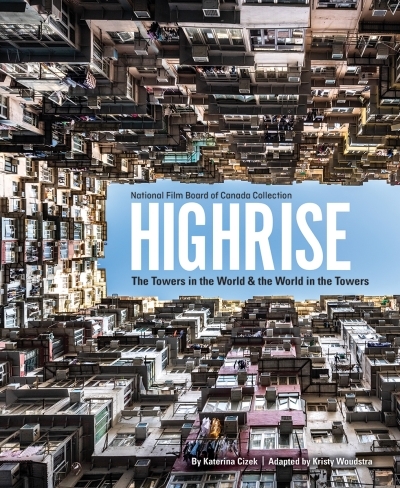 Highrise : The Towers in the World and the World in the Towers | Cizek, Katerina
