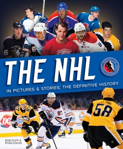 NHL in Pictures and Stories (The) : The Definitive History | Duff, Bob