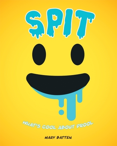 Spit : What's Cool About Drool | Batten, Mary