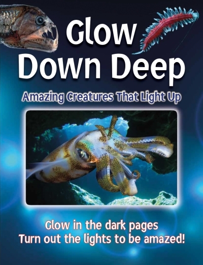 Glow Down Deep : Amazing Creatures That Light Up | Regan, Lisa