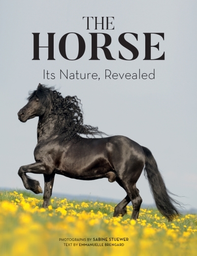 Horse (The) : Its Nature, Revealed | Stuewer, Sabine