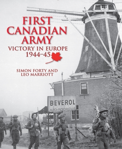 First Canadian Army : Victory in Europe 1944-45 | Forty, Simon