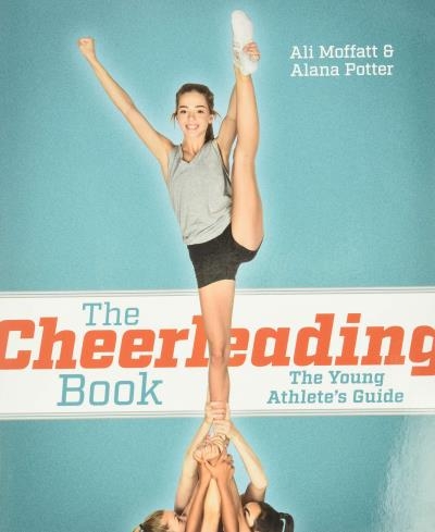 The Cheerleading Book : The Young Athlete's Guide | Moffatt, Ali