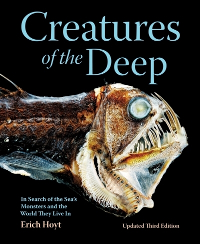 Creatures of the Deep : In Search of the Sea's Monsters and the World They Live In | Hoyt, Erich