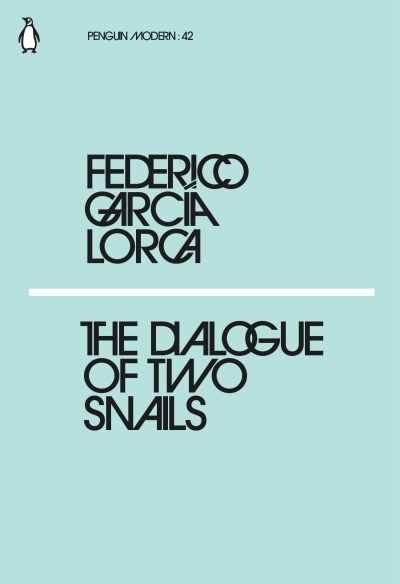 The Dialogue of Two Snails | García Lorca, Federico
