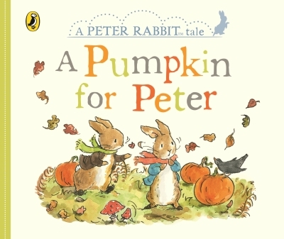 Peter Rabbit Tales: A Pumpkin for Peter | Potter, Beatrix