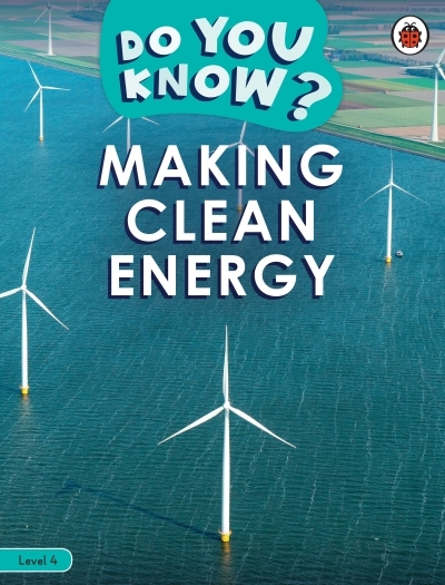 Do You Know? Level 4 - Making Clean Energy | Ladybird