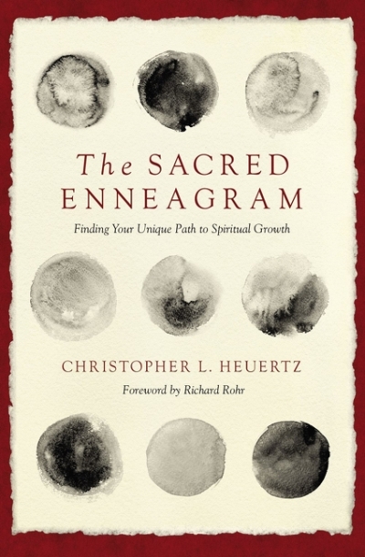 The Sacred Enneagram : Finding Your Unique Path to Spiritual Growth | Heuertz, Christopher L.