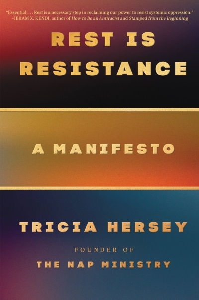 Rest Is Resistance : A Manifesto | Hersey, Tricia