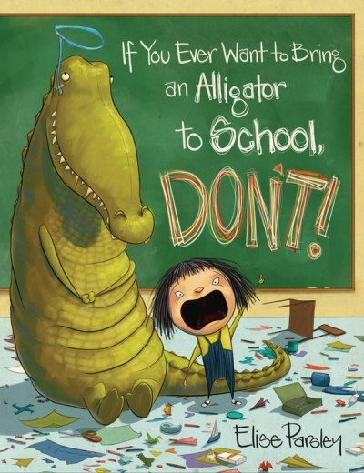 Magnolia Says DON'T! T.01 - If You Ever Want to Bring an Alligator to School, Don't! | Parsley, Elise