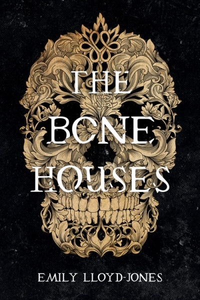 The Bone Houses | Lloyd-Jones, Emily (Auteur)