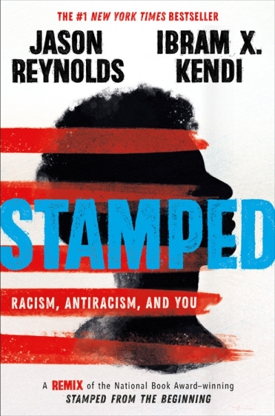 Stamped: Racism, Antiracism, and You : A Remix of the National Book Award-winning Stamped from the Beginning | Reynolds, Jason