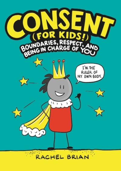 Consent (for Kids!) : Boundaries, Respect, and Being in Charge of YOU | Brian, Rachel