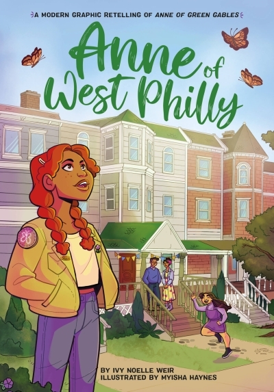 Anne of West Philly : A Modern Graphic Retelling of Anne of Green Gables | Weir, Ivy Noelle