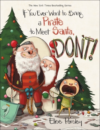 If You Ever Want to Bring a Pirate to Meet Santa, Don't! | Parsley, Elise
