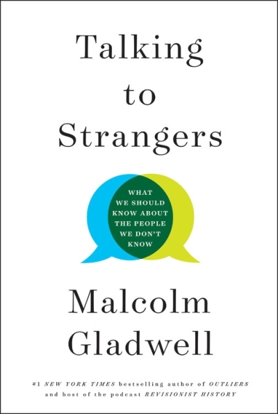 Talking to Strangers : What We Should Know about the People We Don't Know | Gladwell, Malcolm
