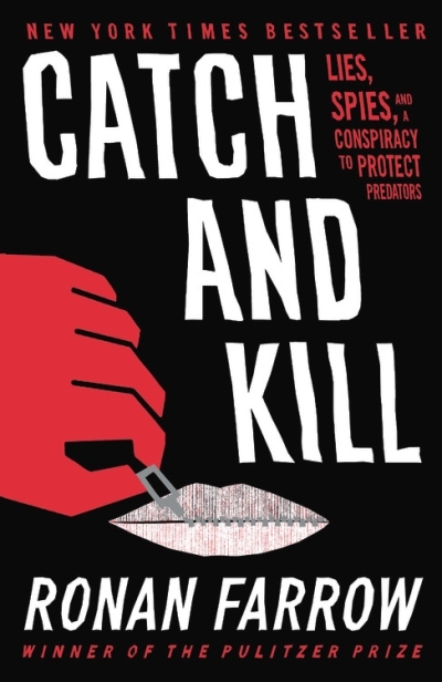 Catch and Kill : Lies, Spies, and a Conspiracy to Protect Predators | Farrow, Ronan