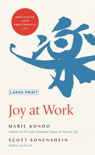 Joy at Work : Organizing Your Professional Life | Kondo, Marie