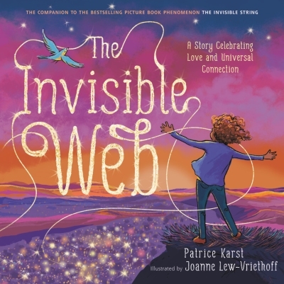 The Invisible Web : A Story Celebrating Love and Universal Connection | Karst, Patrice
