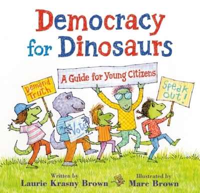 Democracy for Dinosaurs : A Guide for Young Citizens | Krasny Brown, Laurie