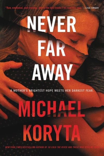 Never Far Away : A Novel | Koryta, Michael