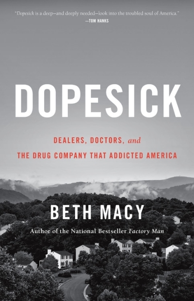 Dopesick : Dealers, Doctors, and the Drug Company that Addicted America | Macy, Beth