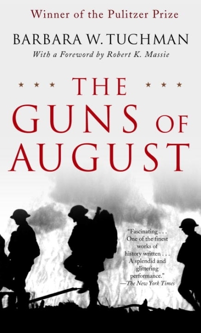 The Guns of August : The Pulitzer Prize-Winning Classic About the Outbreak of World War I | Tuchman, Barbara W.