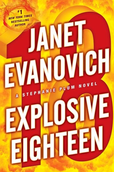Explosive Eighteen : A Stephanie Plum Novel | Evanovich, Janet