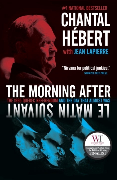 The Morning After : The 1995 Quebec Referendum and the Day that Almost Was | Hebert, Chantal