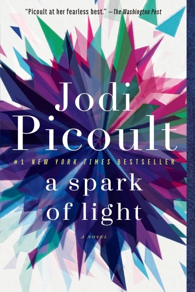 A Spark of Light : A Novel | Picoult, Jodi