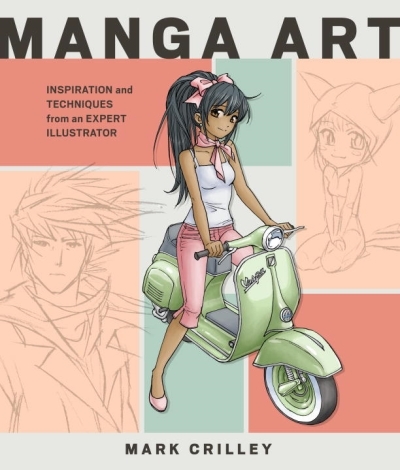 Manga Art : Inspiration and Techniques from an Expert Illustrator | Crilley, Mark